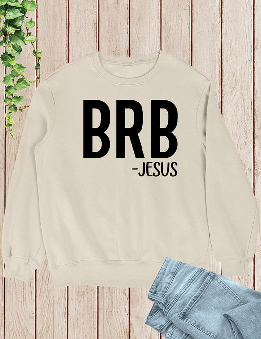 BRB - Jesus Be Right Back Shirt