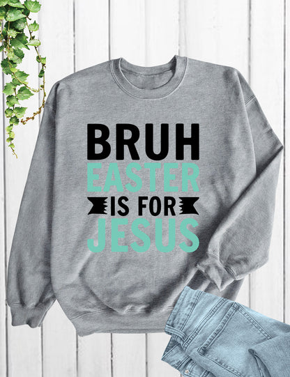 Bruh Easter Is For Jesus Christian Long Sleeve Tees