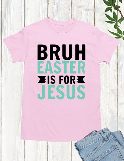 Bruh Easter Is For Jesus Christian Long Sleeve Tees