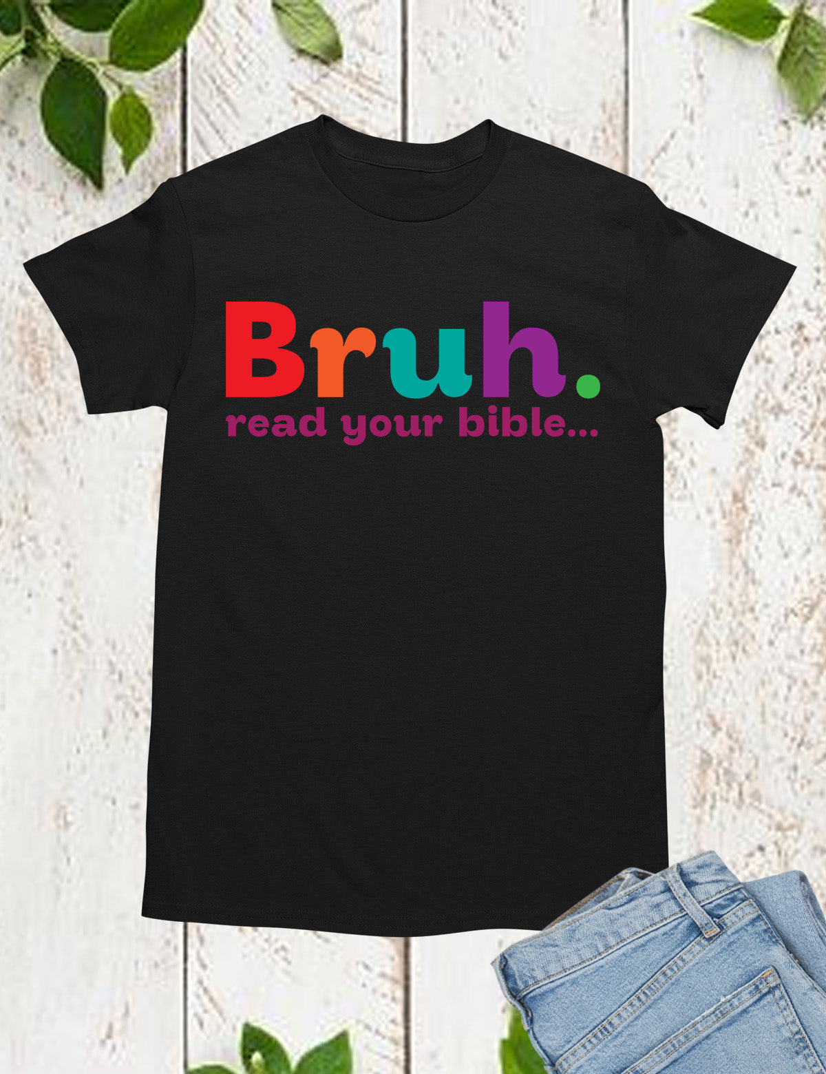 Bruh Read your Bible Christian Apparel T Shirt