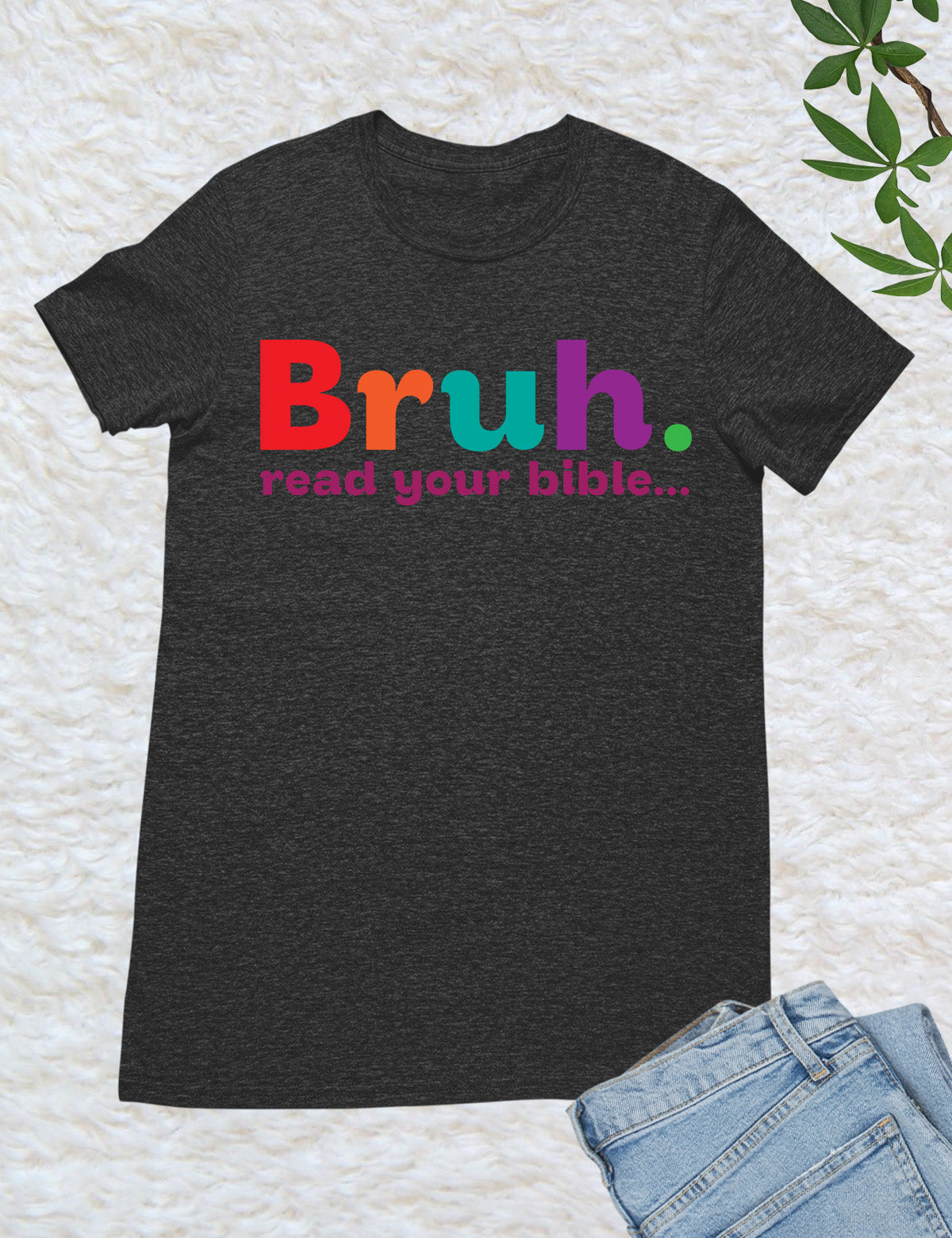 Bruh Read your Bible Christian Apparel T Shirt