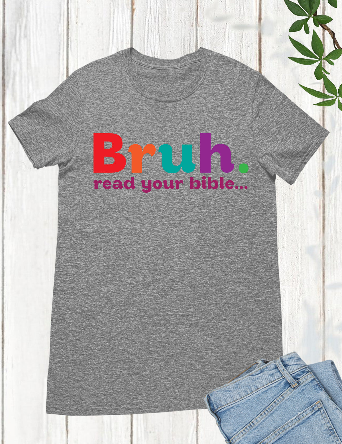 Bruh Read your Bible Christian Apparel T Shirt