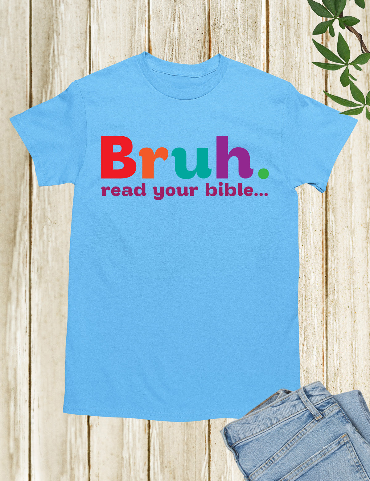 Bruh Read your Bible Christian Apparel T Shirt