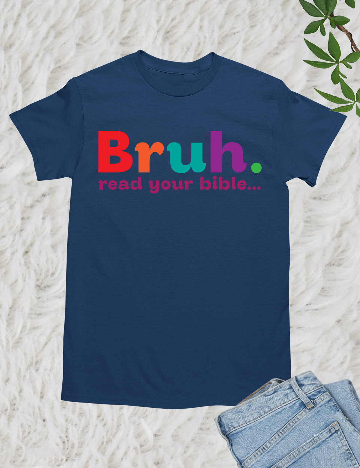 Bruh Read your Bible Christian Apparel T Shirt