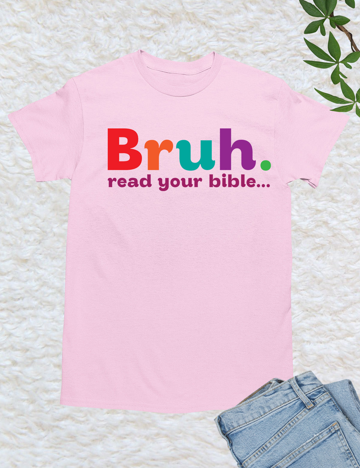 Bruh Read your Bible Christian Apparel T Shirt