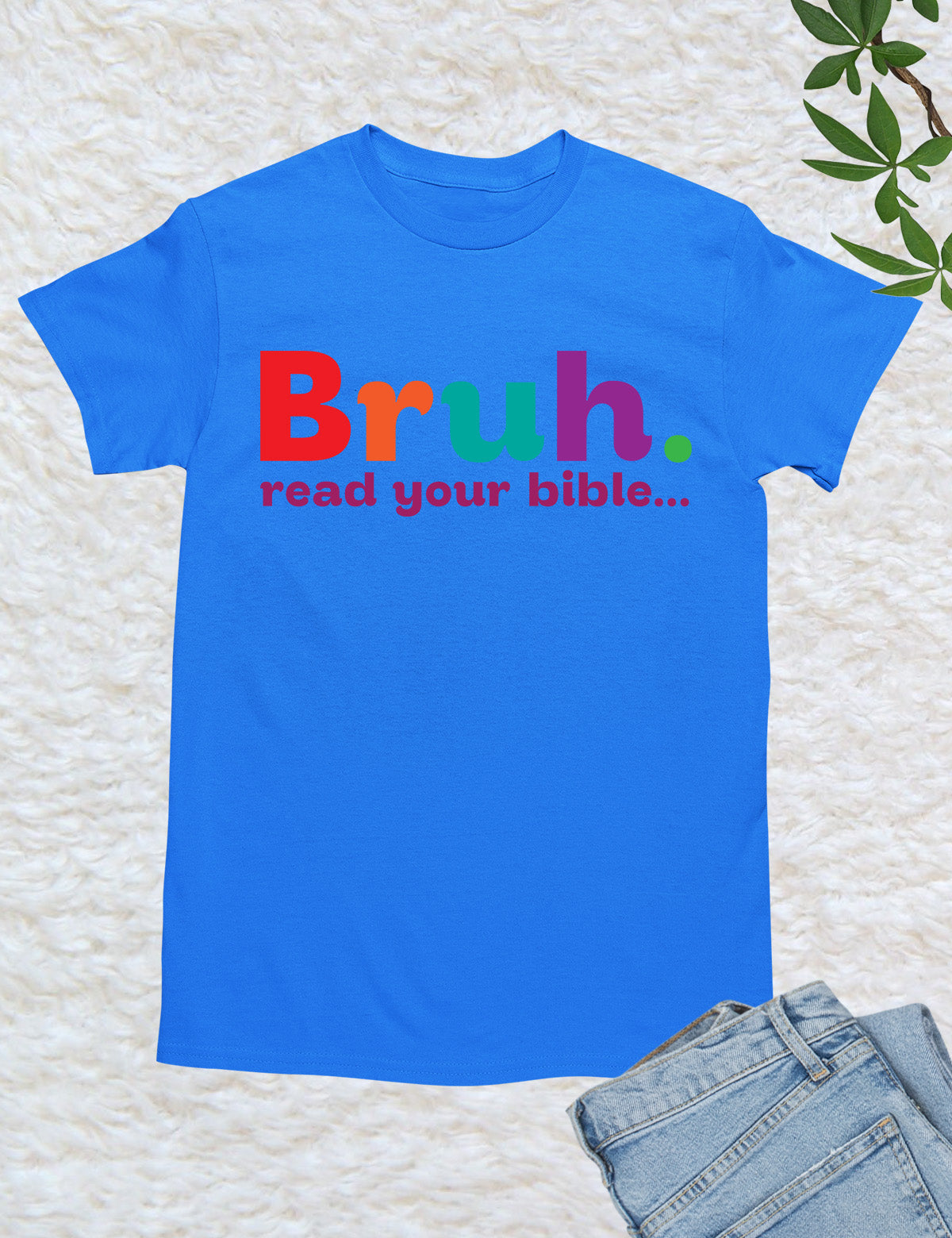 Bruh Read your Bible Christian Apparel T Shirt