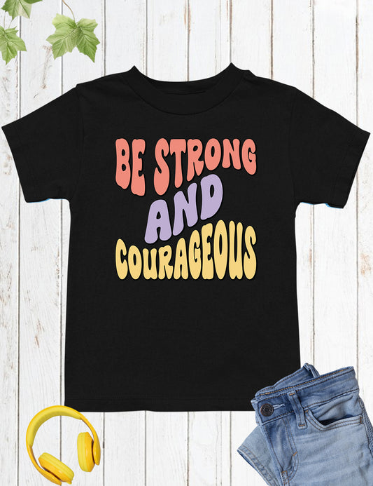 Be Strong and Courageous Jesus Kids T Shirt