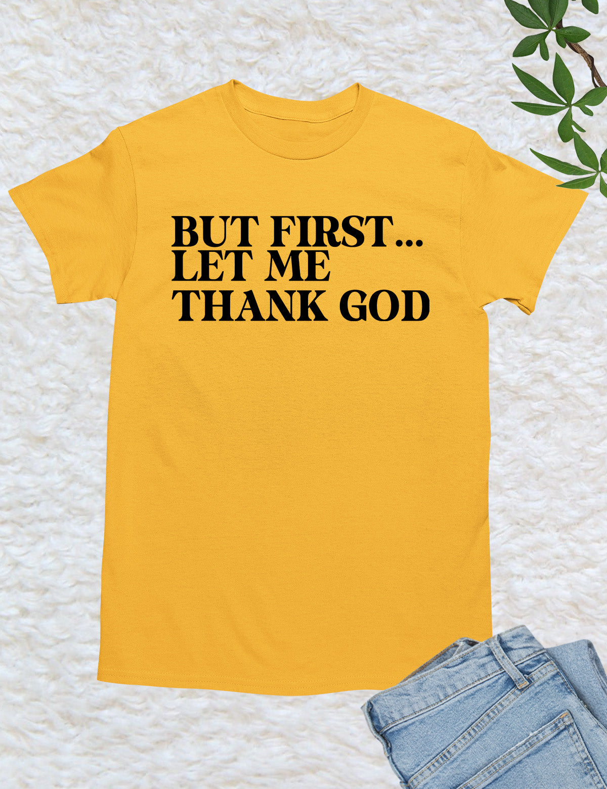 But First Let Me Thank God Christian Shirts