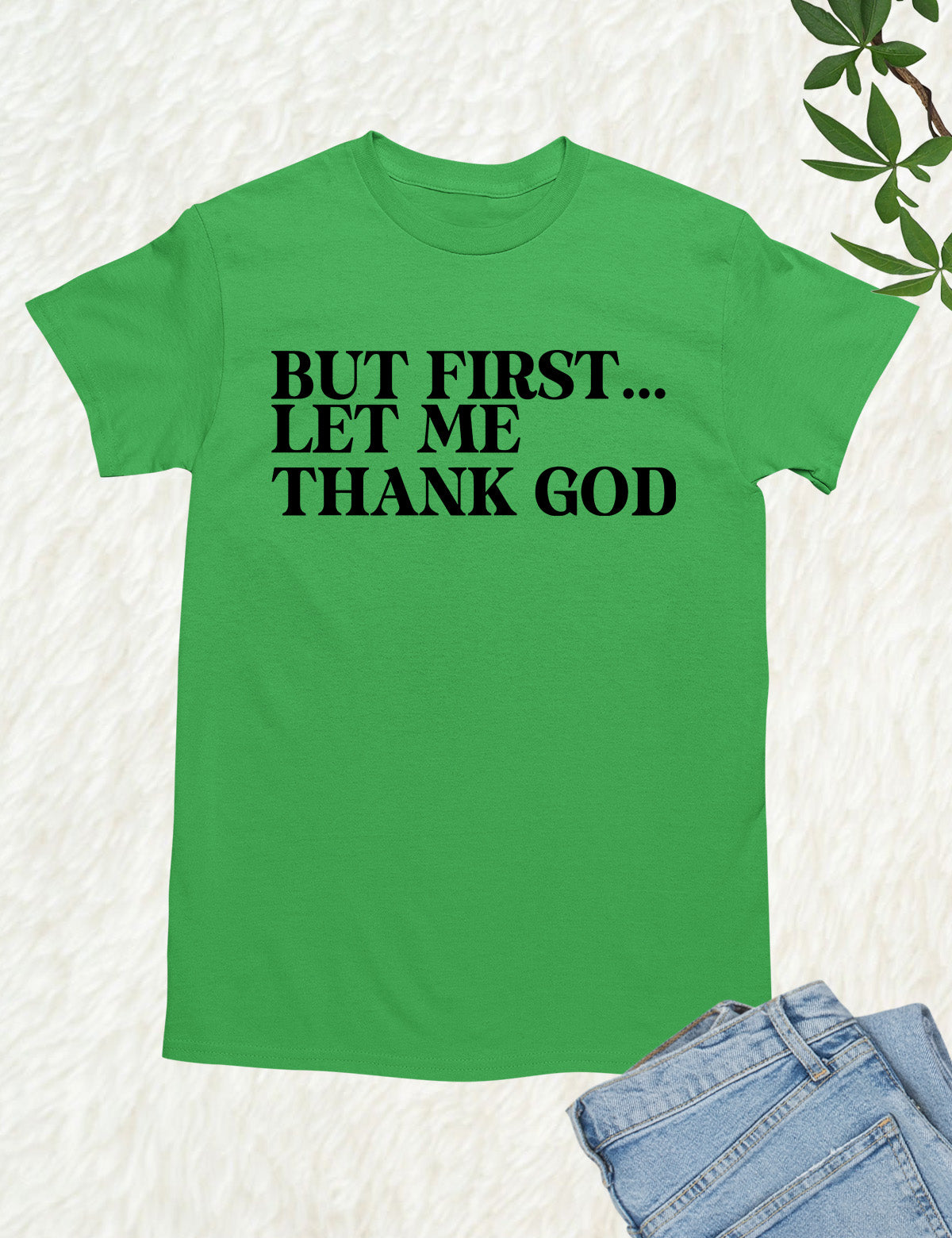 But First Let Me Thank God Christian Shirts