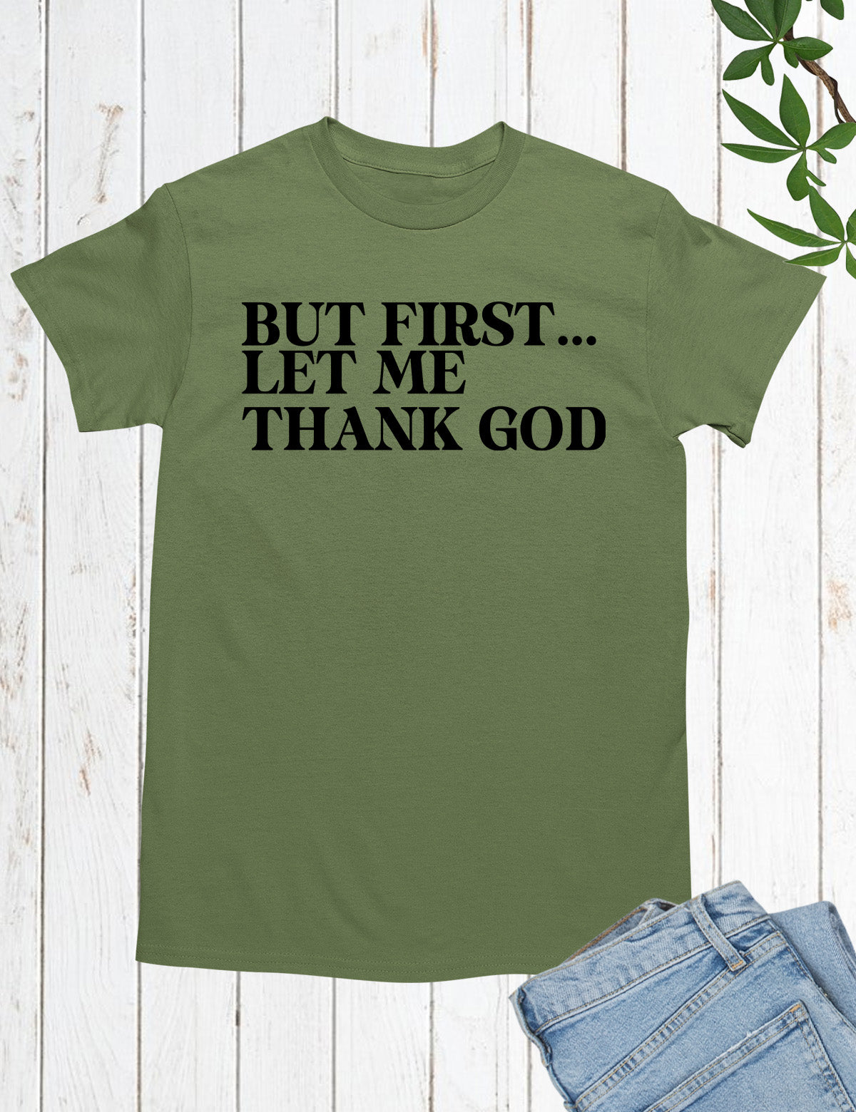 But First Let Me Thank God Christian Shirts
