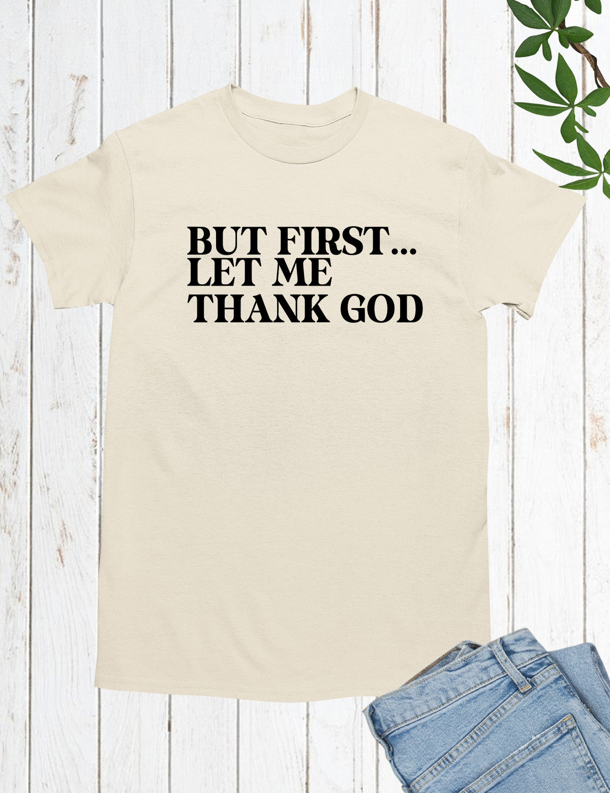 But First Let Me Thank God Christian Shirts
