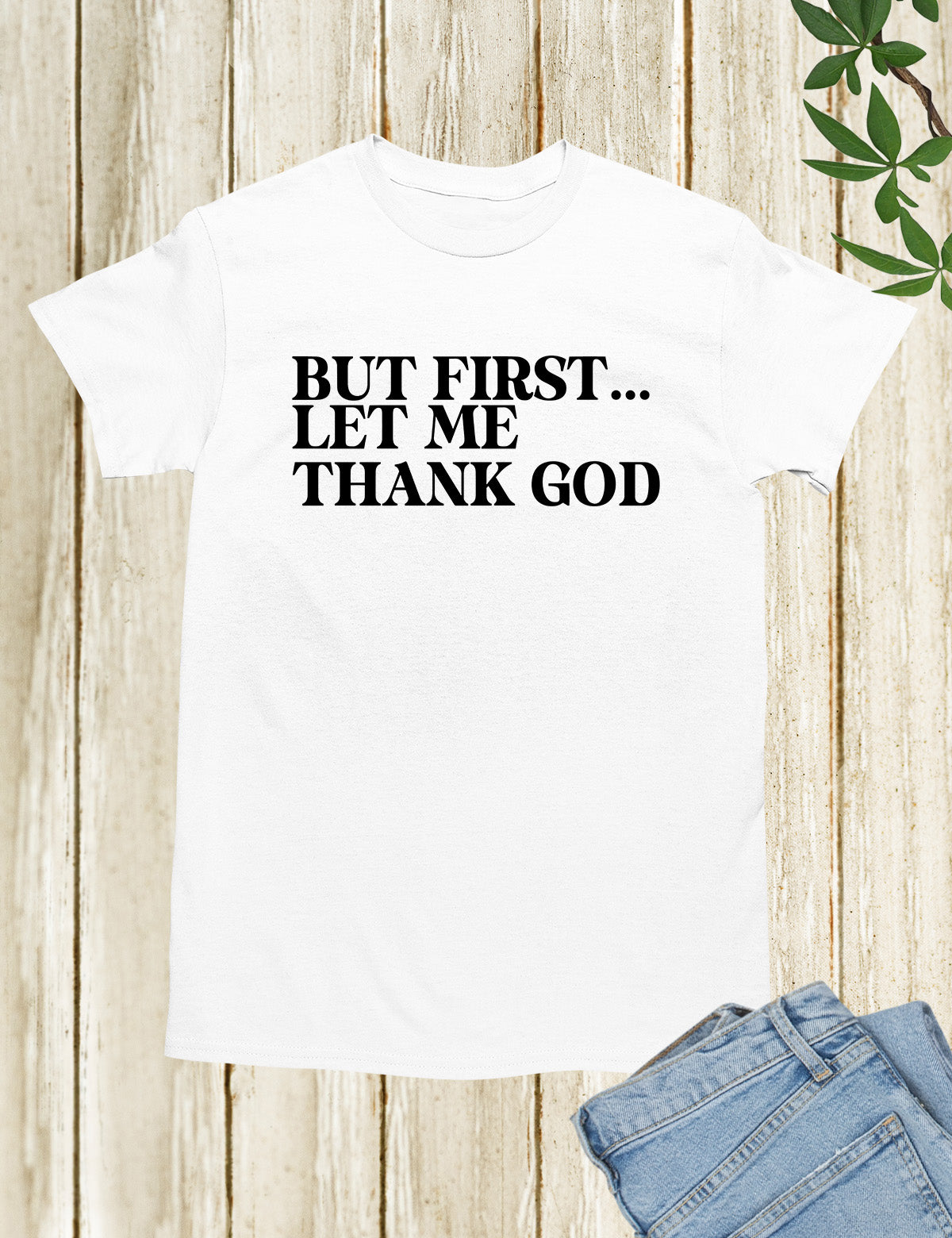 But First Let Me Thank God Christian Shirts