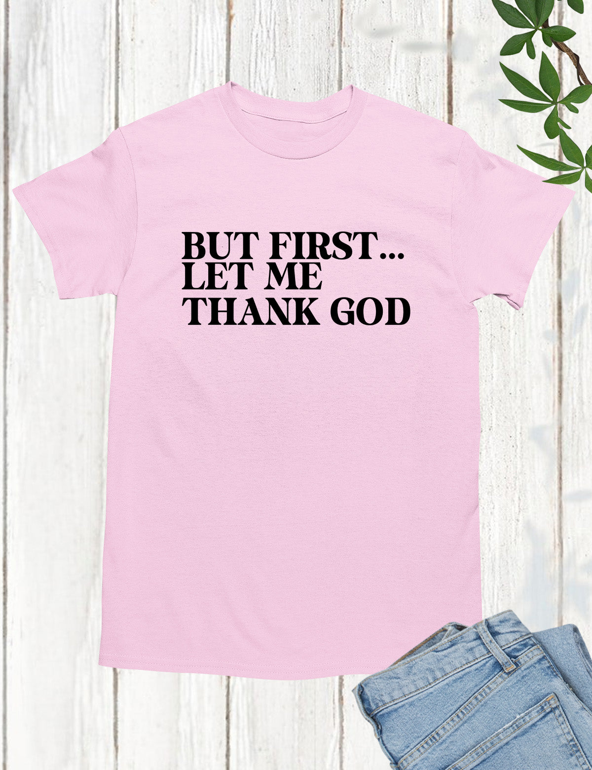 But First Let Me Thank God Christian Shirts