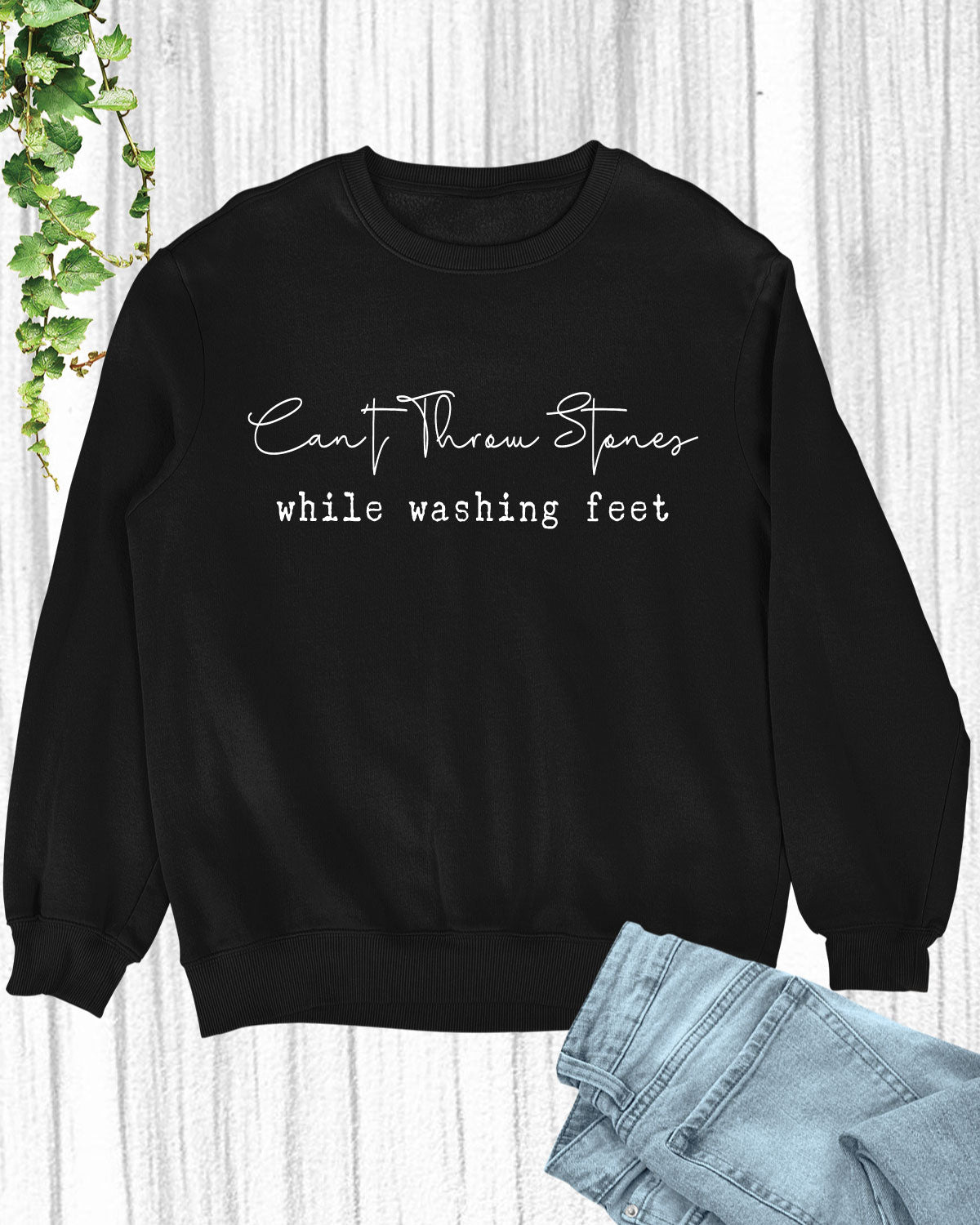 Can't Throw Stones While Washing Feet Long Sleeve T Shirts