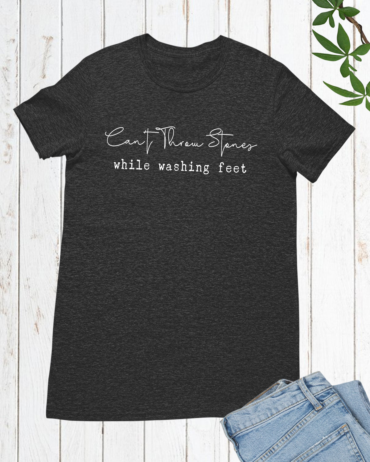Can't Throw Stones While Washing Feet Long Sleeve T Shirts