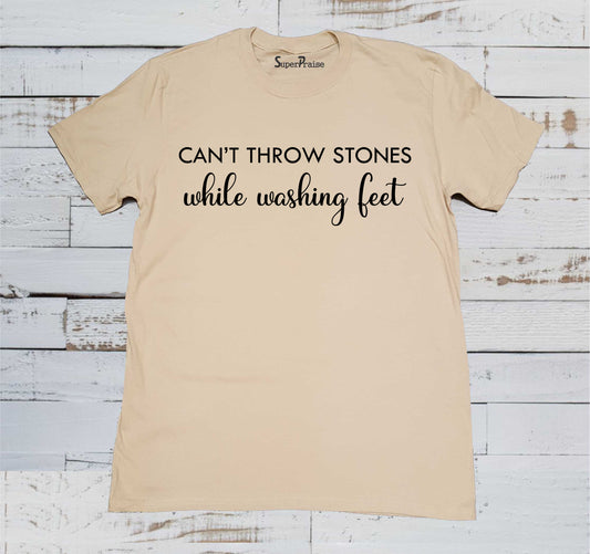 Can't Throw Stones While Washing Feet Christian Tshirt