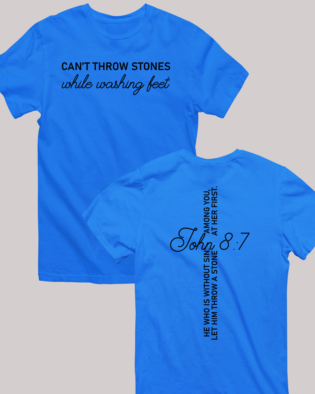 Can't Throw Stones While Washing Feet Jesus Apparel Front Back T Shirts