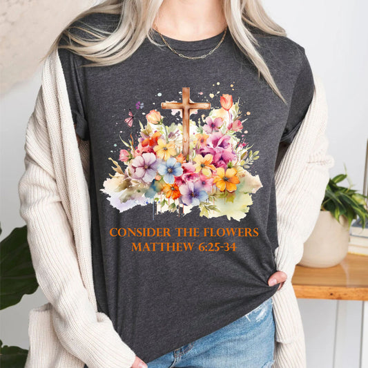 Consider the Flowers Women's Floral Christian T-shirt