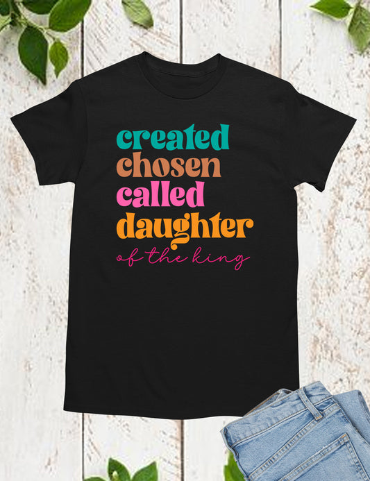 Created Chosen Called Daughter of the King T Shirt