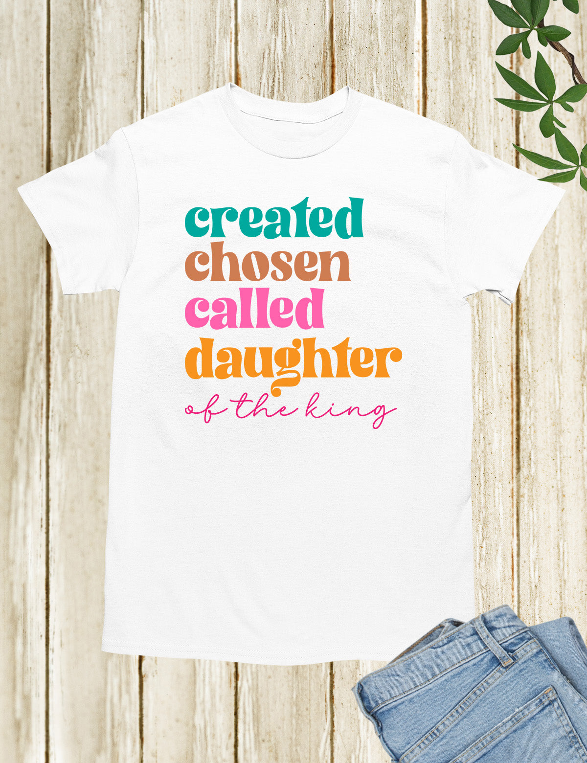 Created Chosen Called Daughter of the King T Shirt
