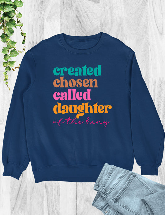 Created Chosen Called Daughter of the King Sweatshirt