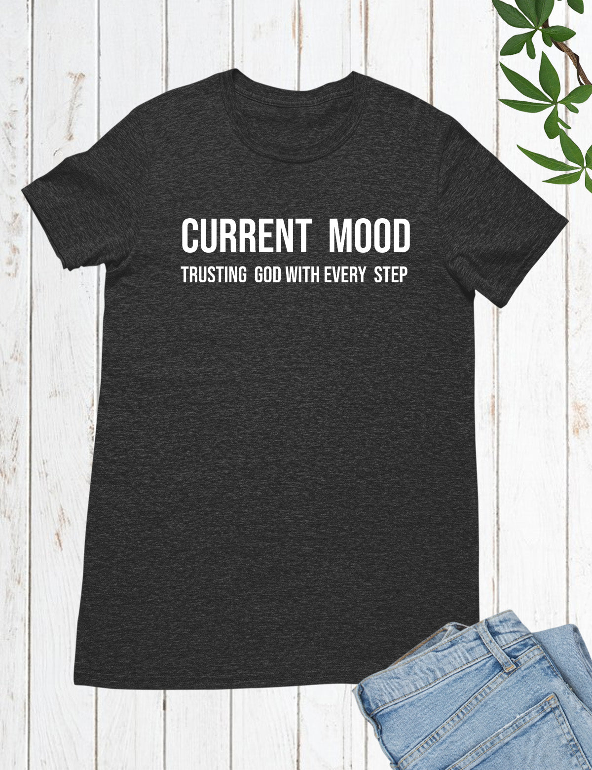 Current Mood Trusting God T Shirt