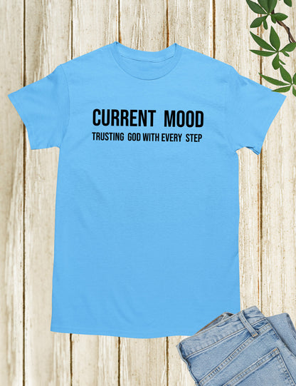 Current Mood Trusting God T Shirt