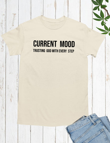 Current Mood Trusting God T Shirt