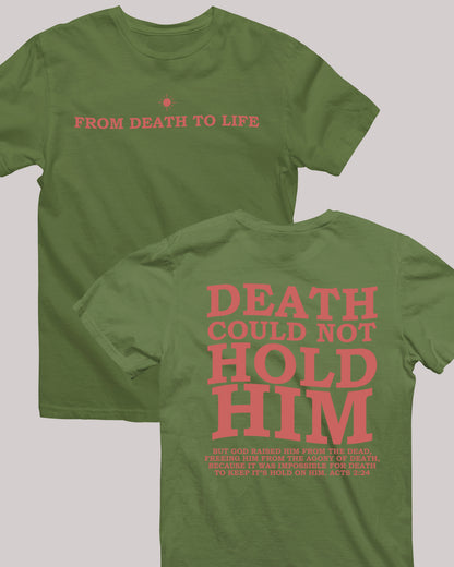 Death Could Not Hold Him Bible Verse From Death To Life Christian Front Back T Shirt