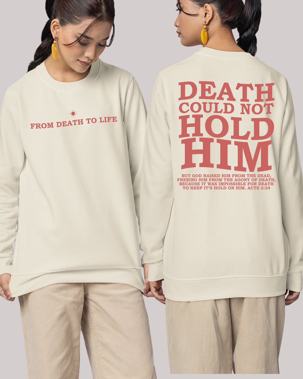 Death Could Not Hold Him Bible Verse From Death To Life Christian Front Back Sweatshirt