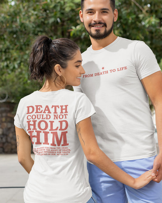 Death Could Not Hold Him Bible Verse From Death To Life Christian Front Back T Shirt