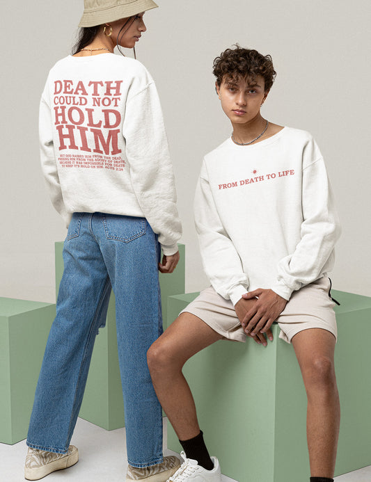 Death Could Not Hold Him Bible Verse From Death To Life Christian Front Back Sweatshirt