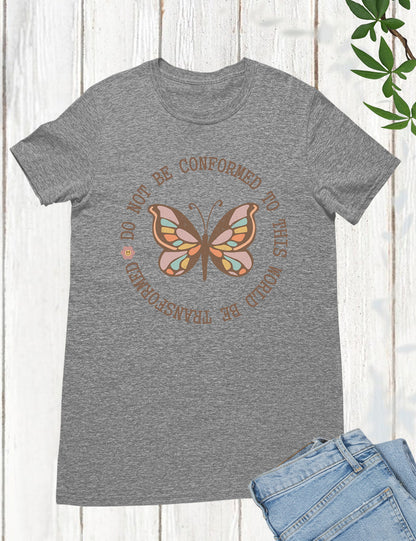 Do Not Conformed to This World Be Transformed Bible Verse T Shirt