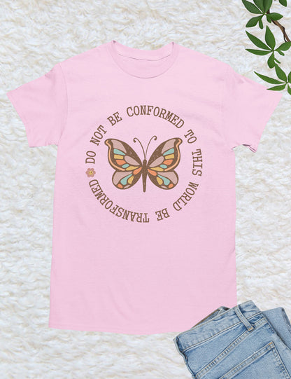 Do Not Conformed to This World Be Transformed Bible Verse T Shirt