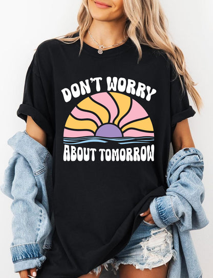 Do Not Worry About Tomorrow Religious Shirts