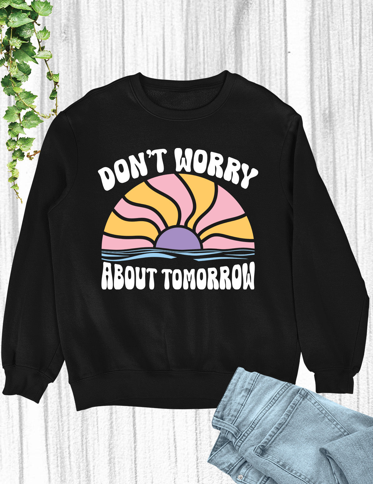 Don't Worry About Tomorrow Faith Based Christian Clothing Sweatshirts