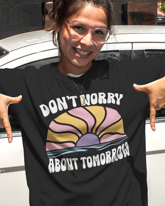 Don't Worry About Tomorrow Faith Based Christian Clothing T Shirts