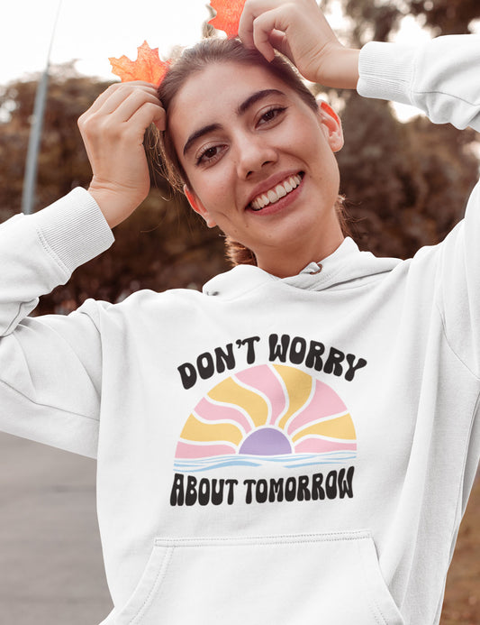 Don't Worry about Tomorrow Christian Hoodie