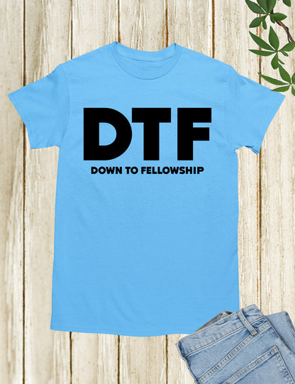 DTF Down to Fellowship Christian T Shirts Funny