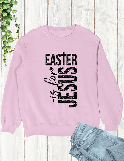 Easter Is For Jesus  Sleeve T Shirts