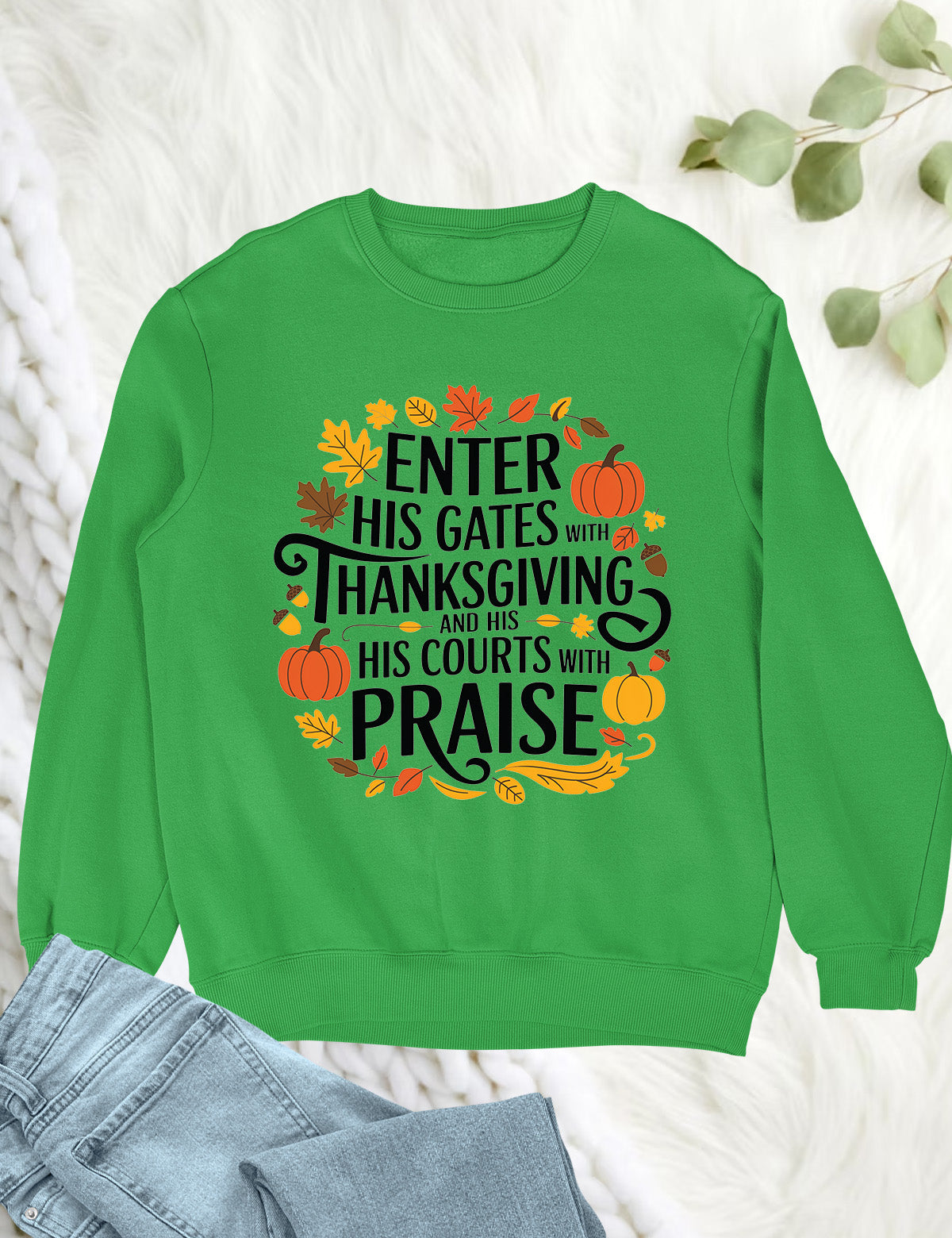 Enter his gates with thanksgiving Sweatshirt