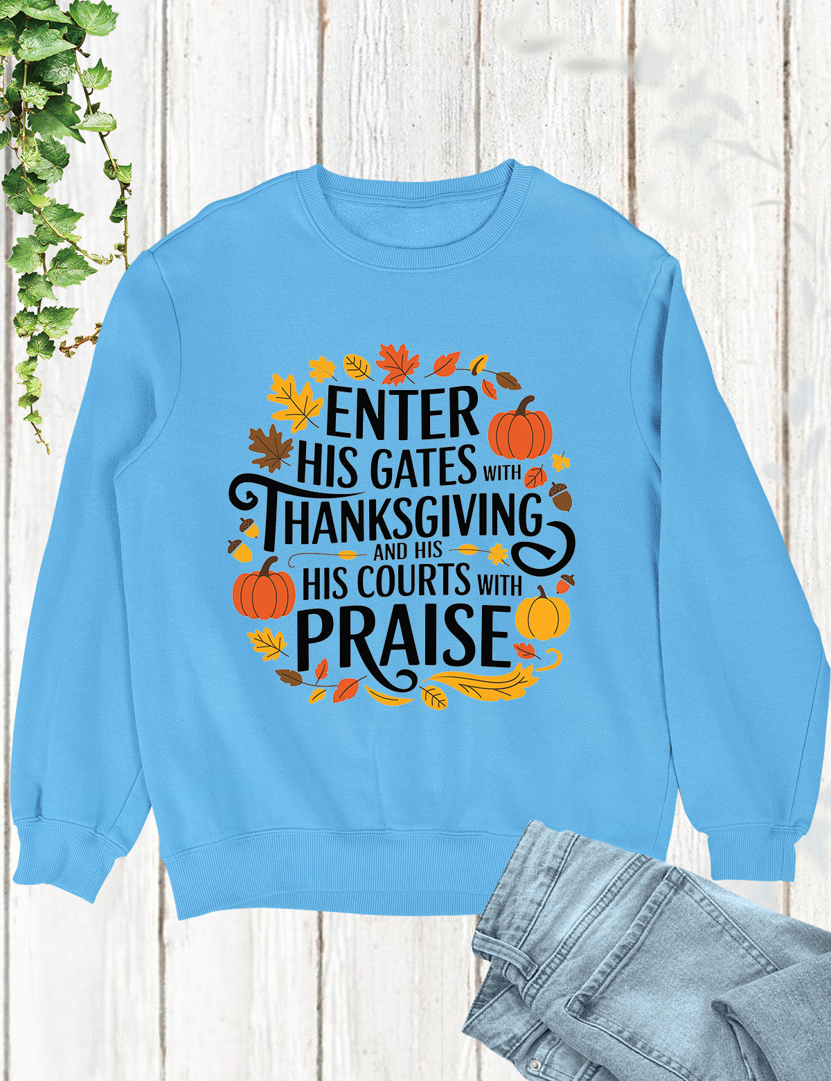 Enter his gates with thanksgiving Sweatshirt