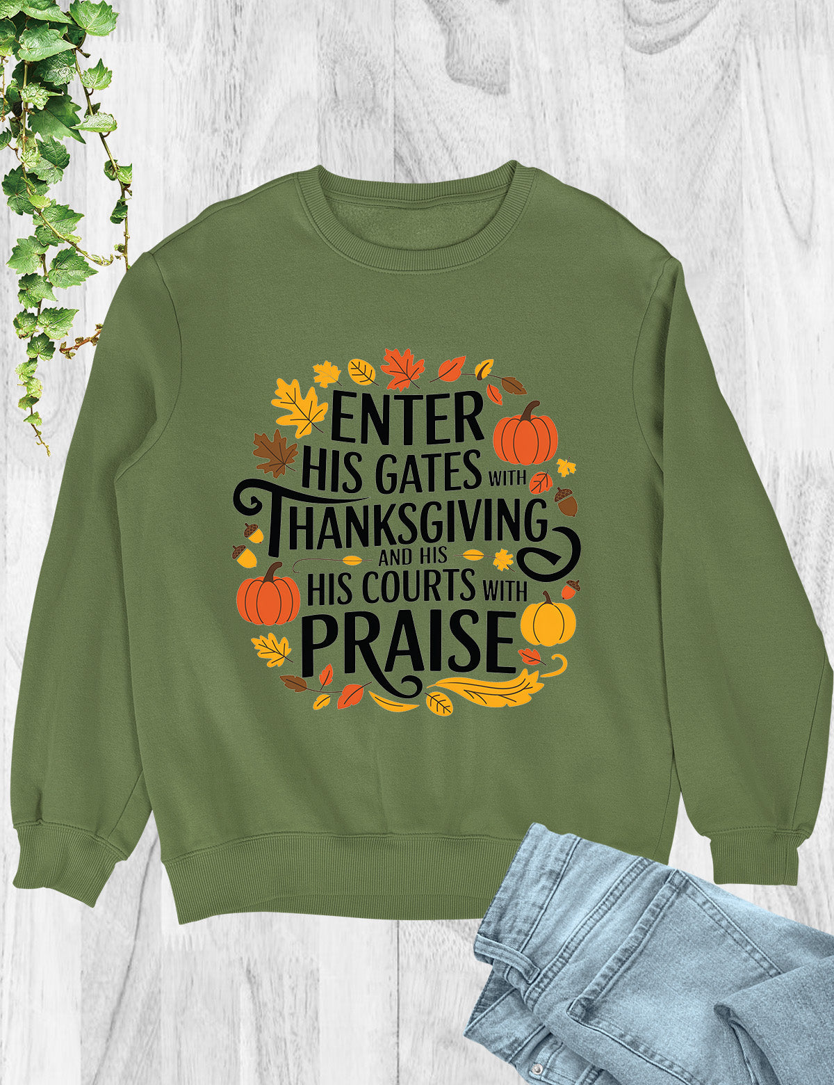 Enter his gates with thanksgiving Sweatshirt