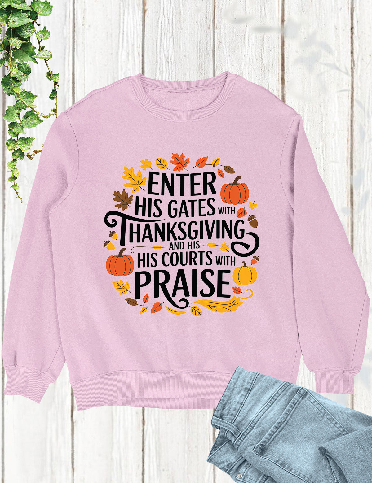 Enter his gates with thanksgiving Sweatshirt