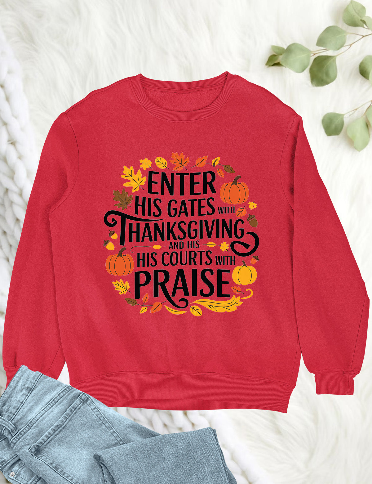 Enter his gates with thanksgiving Sweatshirt