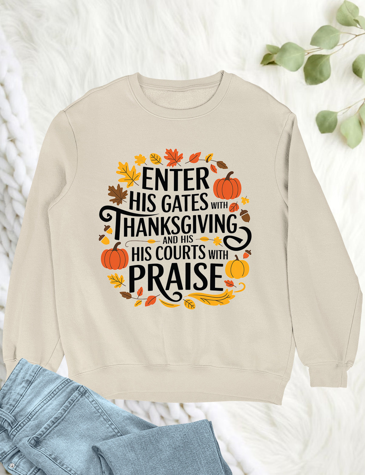 Enter his gates with thanksgiving Sweatshirt