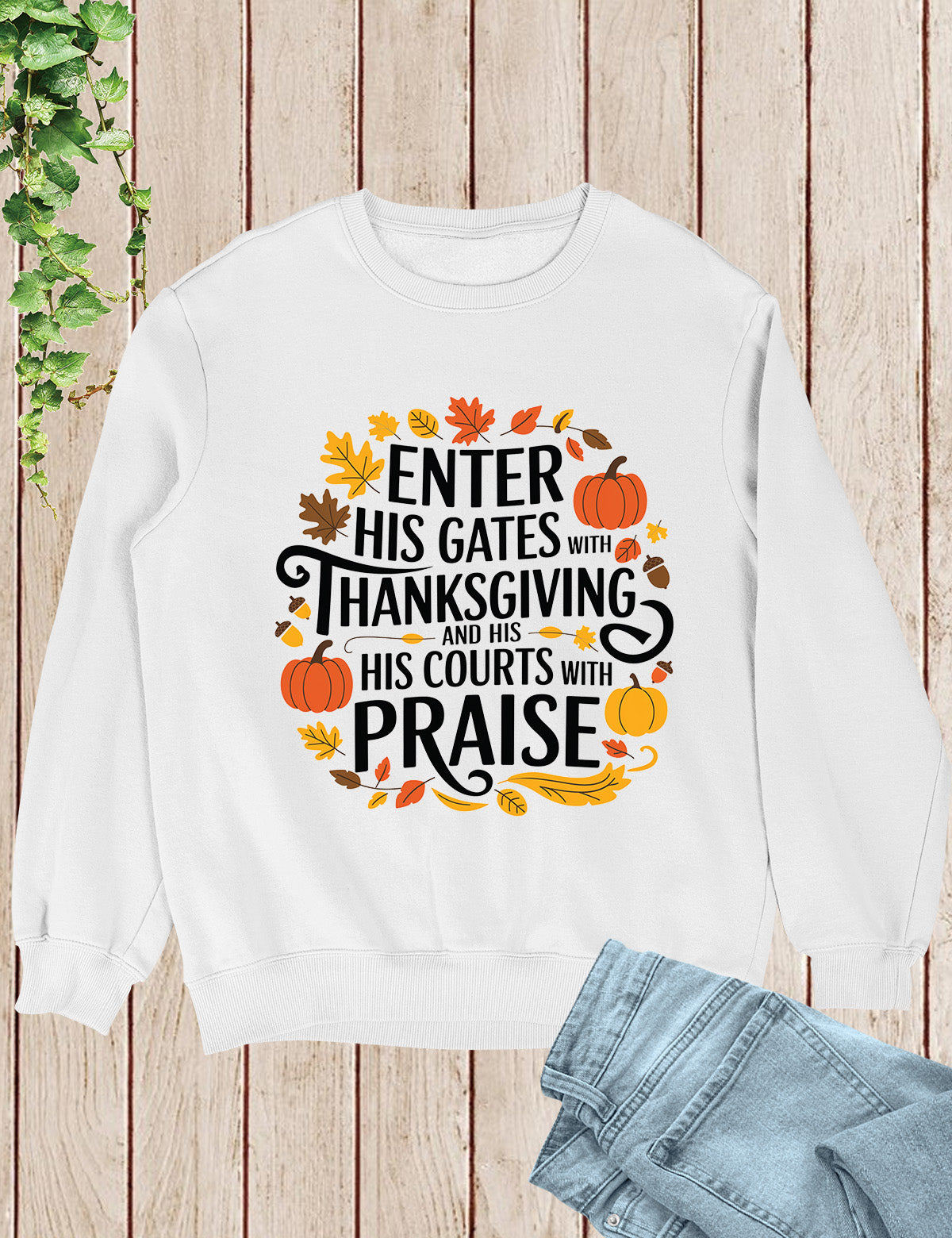Enter his gates with thanksgiving Sweatshirt
