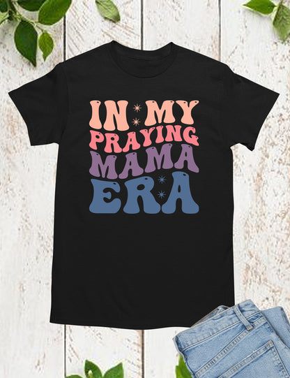 In My Praying Mama Era Prayer Shirts