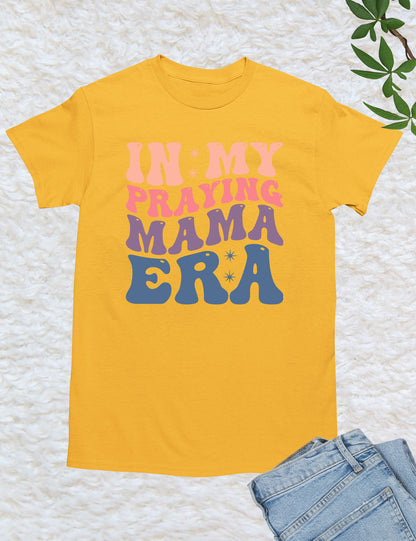 In My Praying Mama Era Prayer Shirts
