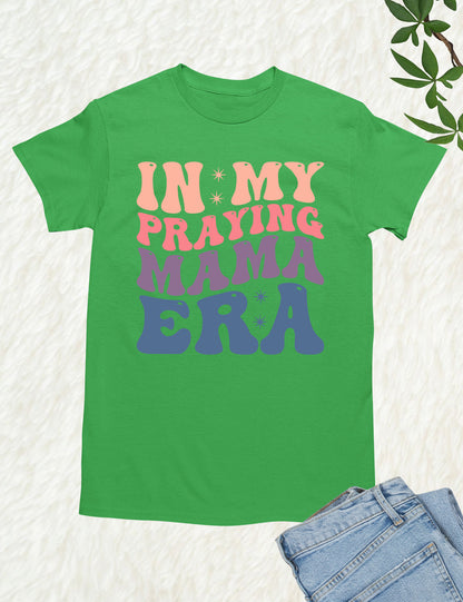 In My Praying Mama Era Prayer Shirts